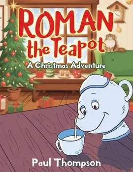 Roman the Teapot. A Christmas Adventure, Paperback/Paul Thompson