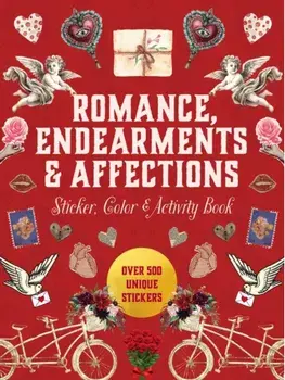 Romance, Endearments & Affections Sticker, Color & Activity Book. Over 500 Unique Stickers, Hardback/Editors of Chartwell Books