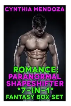 Romance: Paranormal Shapeshifter *7-in-1* Fantasy BOX SET, Paperback/Cynthia Mendoza