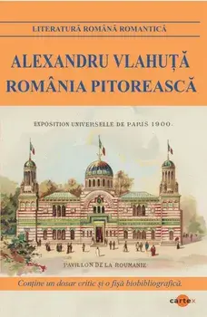 Romania pitoreasca/Alexandru Vlahuta