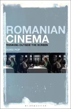Romanian Cinema. Thinking Outside the Screen, Hardback/Professor Doru Pop