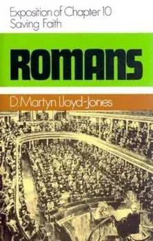 Romans 10: Saving Faith, Hardcover/Martyn Lloyd-Jones
