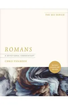 Romans: A Devotional Commentary: See God's Purposes with New Eyes - Chris Tiegreen