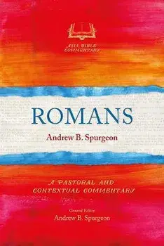 Romans: A Pastoral and Contextual Commentary, Paperback/Andrew B. Spurgeon