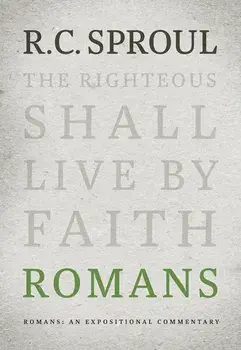 Romans: An Expositional Commentary, Hardcover/R. C. Sproul