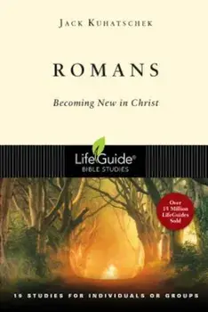 Romans: Becoming New in Christ, Paperback/Jack Kuhatschek