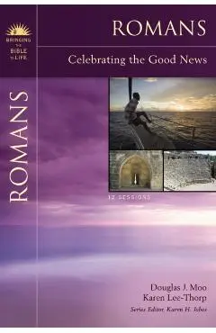 Romans: Celebrating the Good News - Douglas J. Moo