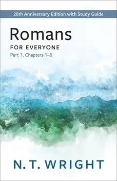 Romans for Everyone, Part 1: 20th Anniversary Edition with Study Guide, Chapters 1-8 - N. T. Wright