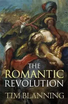 Romantic Revolution, Paperback/Tim Blanning