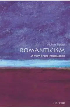 Romanticism: A Very Short Introduction - Michael Ferber