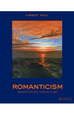 Romanticism: The Beautiful and the Sublime in Art - Norbert Wolf