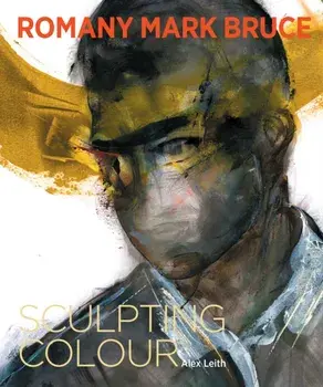 Romany Mark Bruce. Sculpting Colour, Hardback/Alex Leith