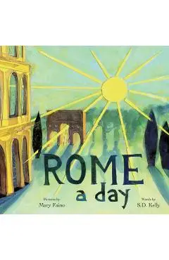 ROME a day: Scenes from the Eternal City - Mary Faino