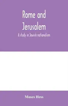 Rome and Jerusalem; a study in Jewish nationalism, Paperback/Moses Hess
