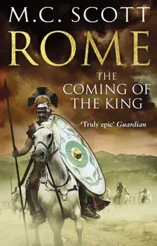 Rome: The Coming of the King. Historical Fiction: Rome 2, Paperback/M. C. Scott