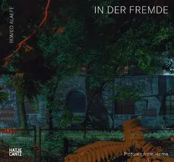 Romeo Alaeff: In Der Fremde: Pictures from Home, Hardcover/Romeo Alaeff