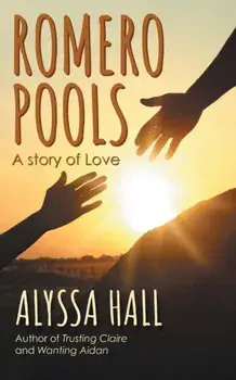 Romero Pools: A Story of Love, Paperback/Alyssa Hall