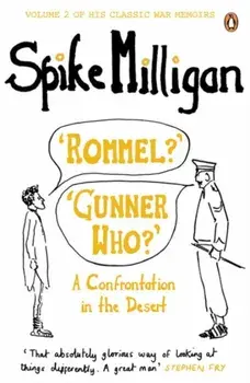 'Rommel?' 'Gunner Who?'. A Confrontation in the Desert, Paperback/Spike Milligan