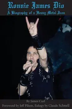 Ronnie James Dio: A Biography of a Heavy Metal Icon, Paperback/James Curl