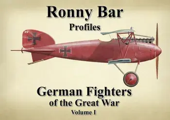 Ronny Bar Profiles. German Fighters of the Great War Vol 1, Hardback/Ronny Barr