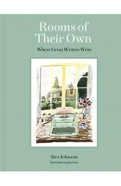 Rooms of Their Own: Where Great Writers Write - Alex Johnson