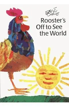 Rooster's Off to See the World - Eric Carle