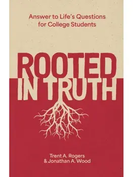 Rooted in Truth. Answers to Life’s Questions for College Students, Paperback/Jonathan A. Wood
