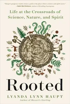 Rooted. Life at the Crossroads of Science, Nature, and Spirit, Paperback/***