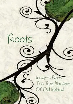 Roots: Insights From the Tree Alphabet of Old Ireland, Hardcover/Olivia C. Wylie