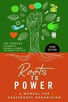 Roots to Power: A Manual for Grassroots Organizing, Paperback/Lee Staples
