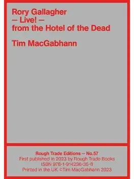 Rory Gallagher - LIVE! From the Hotel of the Dead - Tim MacGabhann (RT#57), Paperback/Tim Macgabhann