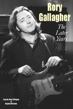 Rory Gallagher - The Later Years, Paperback/Rayne Morales
