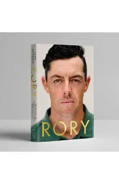 Rory: The Heartache and Triumph of Golf's Most Human Superstar - Alan Shipnuck