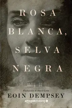 Rosa Blanca, Selva Negra, Paperback/Eoin Dempsey