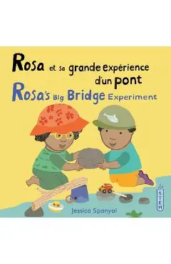 Rosa Et Sa Grande Expérience d'Un Pont / Rosa's Big Bridge Experiment (French Bilingual Edition) - Jessica Spanyol