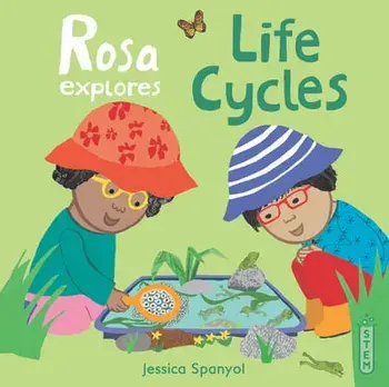 Rosa Explores Life Cycles, Hardcover/Jessica Spanyol