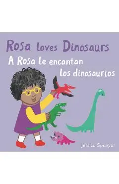 Rosa Loves Dinosaurs/A Rosa Le Encantan Los Dinosaurios - Jessica Spanyol