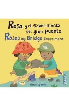 Rosa Y El Experimento del Gran Puente/Rosa's Big Bridge Experiment - Jessica Spanyol