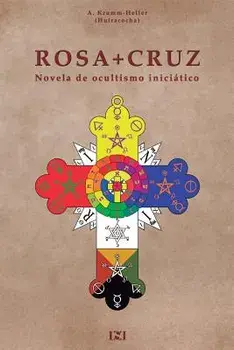 Rosacruz: Novela de Ocultismo Iniciatico., Paperback/A. Krumm-Heller