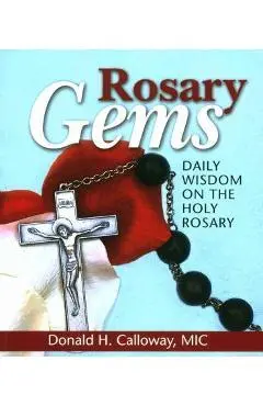 Rosary Gems: Daily Wisdom on the Holy Rosary - Donald H. Calloway