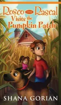 Rosco the Rascal Visits the Pumpkin Patch, Hardcover/Shana Gorian
