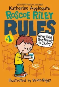 Roscoe Riley Rules '1: Never Glue Your Friends to Chairs, Paperback/Katherine Applegate