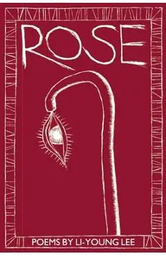 Rose - Li-young Lee