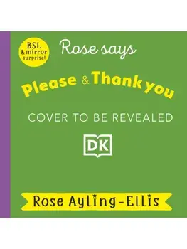 Rose Signs Please and Thank you, Board book/Rose Ayling-Ellis