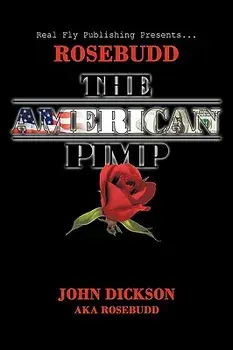 Rosebudd the American Pimp, Paperback/John Dickson Aka Rosebudd