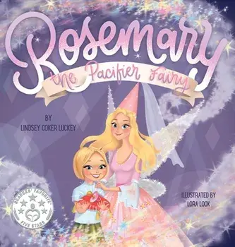 Rosemary the Pacifier Fairy, Hardcover/Lindsey Coker Luckey