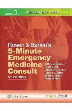 Rosen & Barkin's 5-Minute Emergency Medicine Consult - Jeffrey J. Schaider, Roger Barkin, Stephen R. Hayden, Richard E. Wolfe, Adam Z. Barkin, Philip Shayne