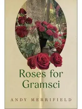 Roses for Gramsci, Hardback/Andy Merrifield