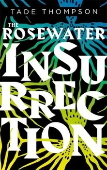 Rosewater Insurrection. Book 2 of the Wormwood Trilogy, Paperback/Tade Thompson