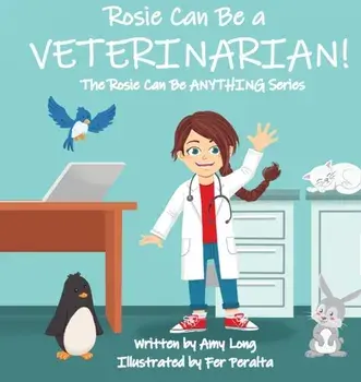 Rosie Can Be a Veterinarian!, Hardcover/Amy Long